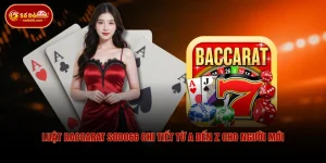 Luật Baccarat SODO66 Chi Tiết Từ A Đến Z Cho Người Mới